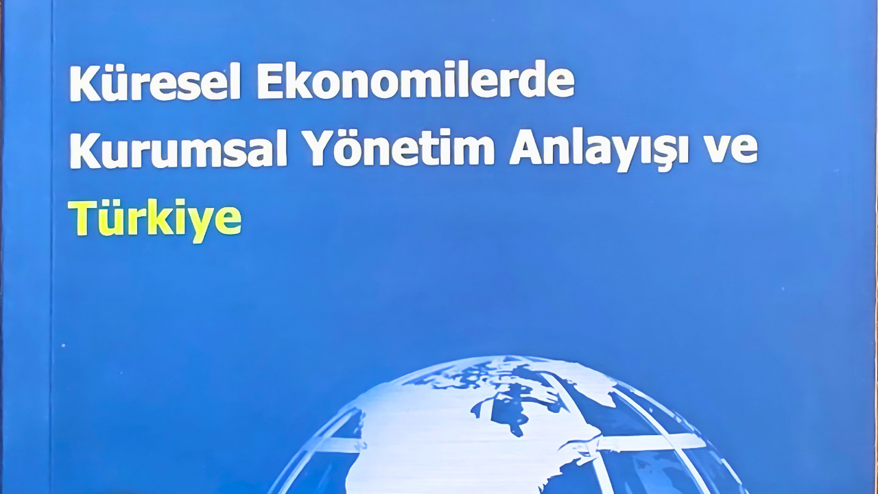 Küresel Ekonomilerde Kurumsal Yönetim Anlayışı ve Türkiye Kitabı